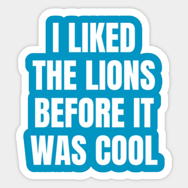 I Liked the Lions Before it was cool Sticker by Davidsmith